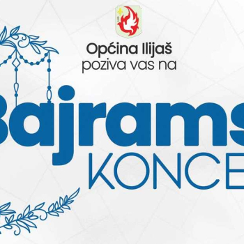 Općina Ilijaš organizuje bajramski koncert 1. aprila u 19:30